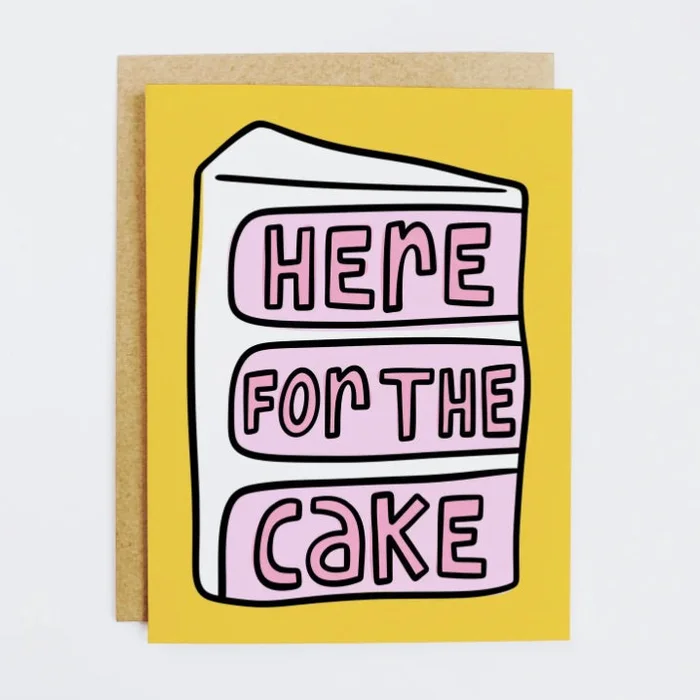 Here For the Cake Birthday Greeting Card
