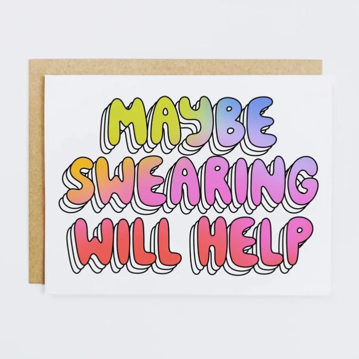 Maybe Swearing Will Help Greeting Card