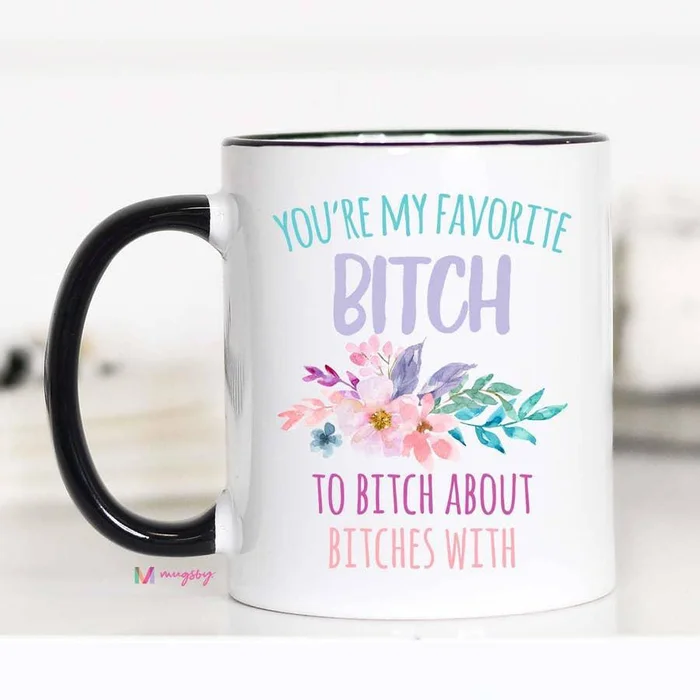 Mugs (Ceramic) – You’re My Favorite Bitch (11oz)